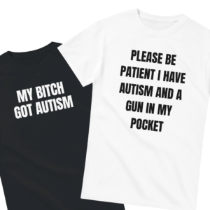 My Bitch Got Autism Shirt Set