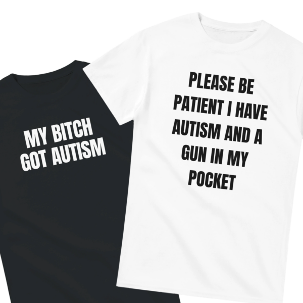 My Bitch Got Autism Shirt Set